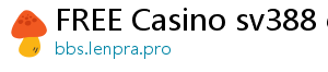 FREE Casino sv388 casino